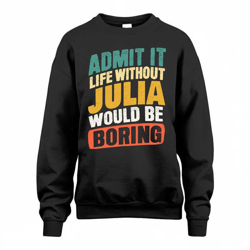 JULIA TP88-K4-229–Personalized Funny Quote Apparel “Life Without NAME Would Be Boring”