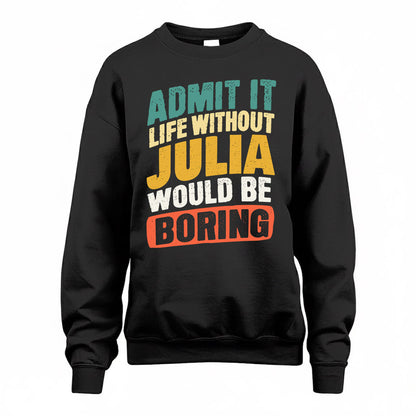 JULIA TP88-K4-229–Personalized Funny Quote Apparel “Life Without NAME Would Be Boring”