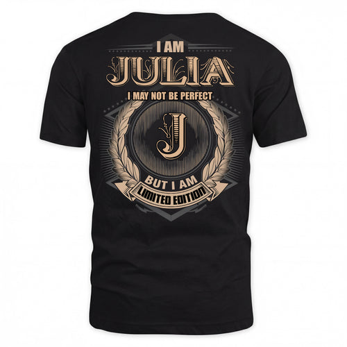 JULIA PH55-T25-Personalized Name Quote Apparel “I Am NAME May Not Be Perfect But I Am Limited Edition”