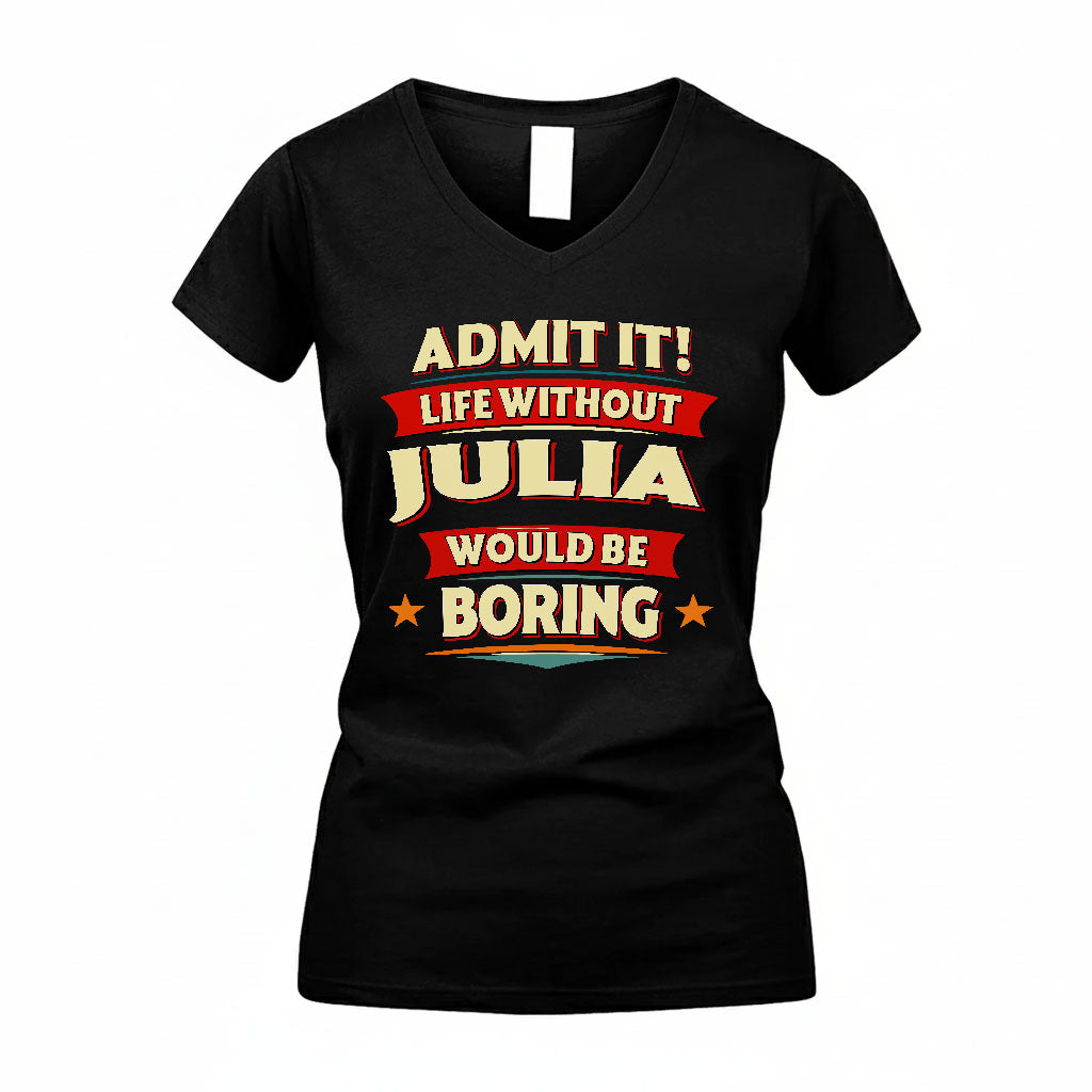 JULIA PH88-K2-106–Personalized Funny Quote Apparel “Life Without NAME Would Be Boring”