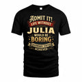 JULIA TP65-K5-268–Personalized Funny Quote Apparel “Life Without NAME Would Be Boring”