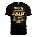 JULIET TP65-K5-268–Personalized Funny Quote Apparel “Life Without NAME Would Be Boring”