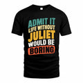 JULIET TP88-K4-229–Personalized Funny Quote Apparel “Life Without NAME Would Be Boring”