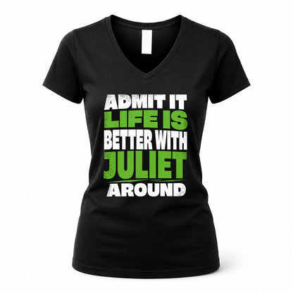 JULIET HP68-K4-189 – Personalized Funny Quote Apparel “Admit It, Life Is Better With NAME Around”