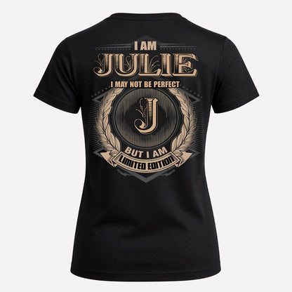 JULIE PH55-T25-Personalized Name Quote Apparel “I Am NAME May Not Be Perfect But I Am Limited Edition”