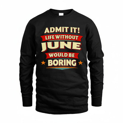 JUNE PH88-K2-106–Personalized Funny Quote Apparel “Life Without NAME Would Be Boring”