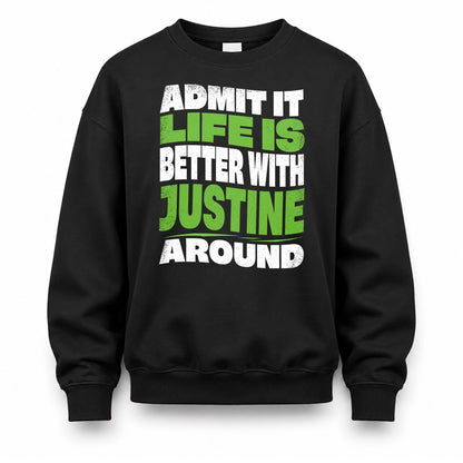 JUSTINE HP99-K4-189 – Personalized Funny Quote Apparel “Admit It, Life Is Better With NAME Around”