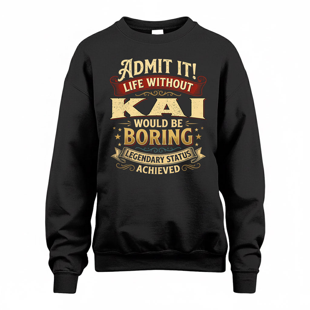 KAI TP65-K5-268–Personalized Funny Quote Apparel “Life Without NAME Would Be Boring”