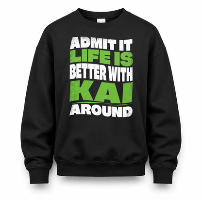 KAI HP99-K4-189 – Personalized Funny Quote Apparel “Admit It, Life Is Better With NAME Around”