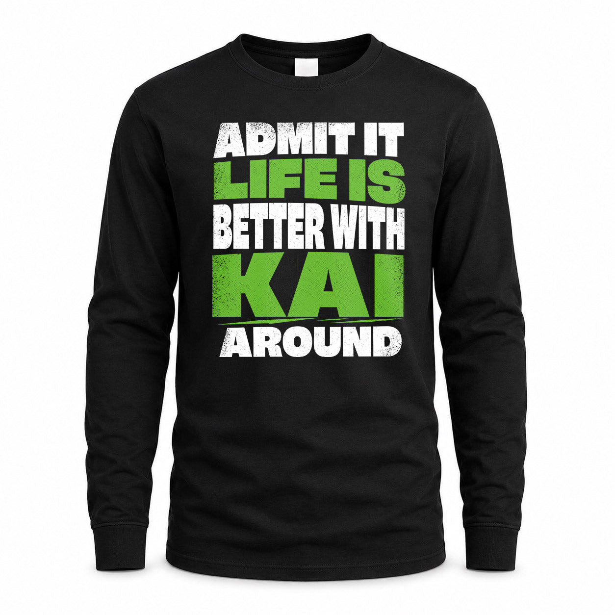 KAI HP68-K4-189 – Personalized Funny Quote Apparel “Admit It, Life Is Better With NAME Around”