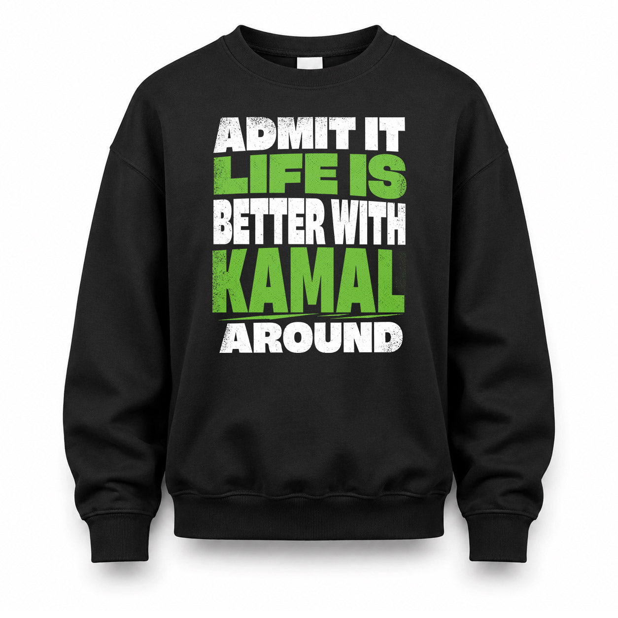KAMAL HP68-K4-189 – Personalized Funny Quote Apparel “Admit It, Life Is Better With NAME Around”