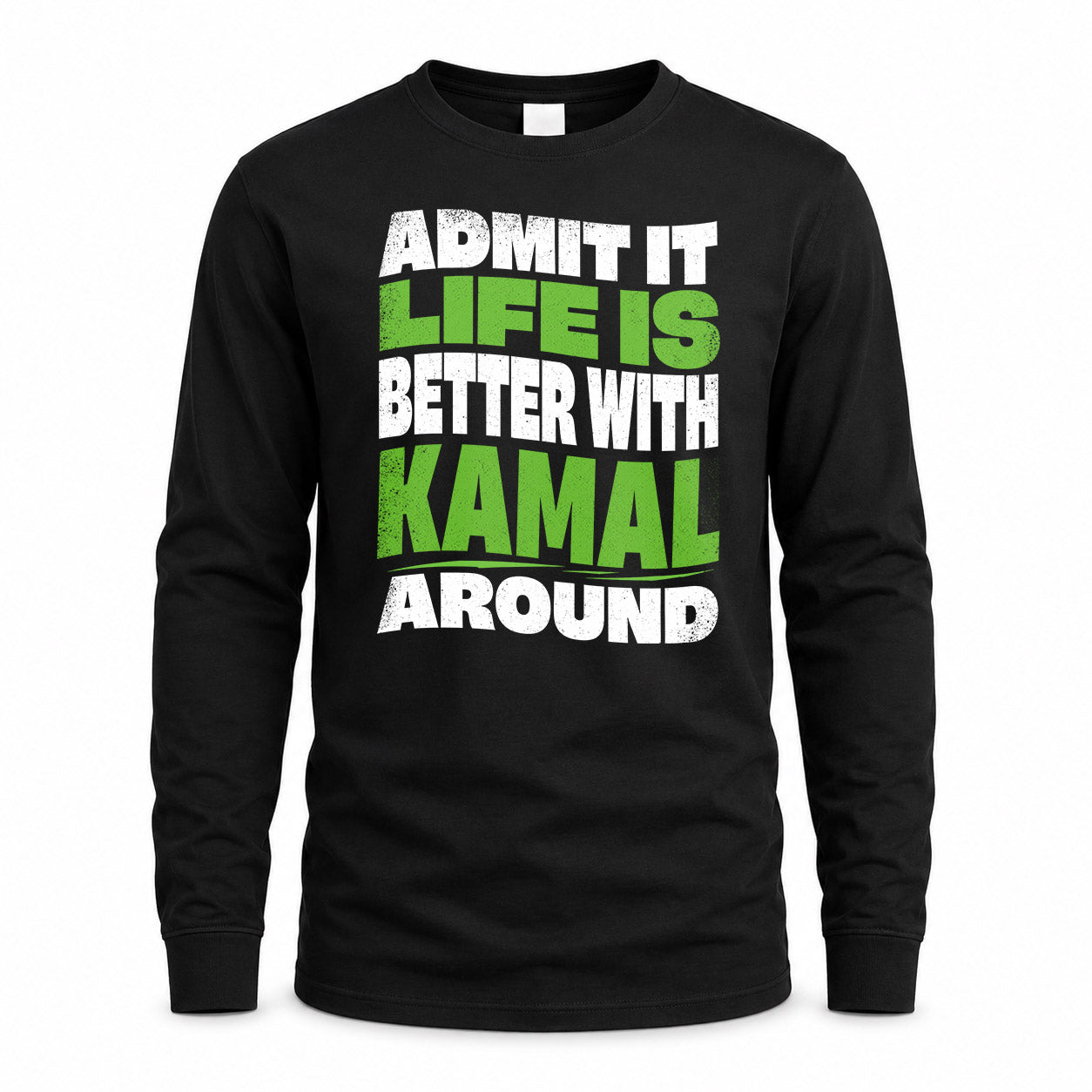 KAMAL HP99-K4-189 – Personalized Funny Quote Apparel “Admit It, Life Is Better With NAME Around”