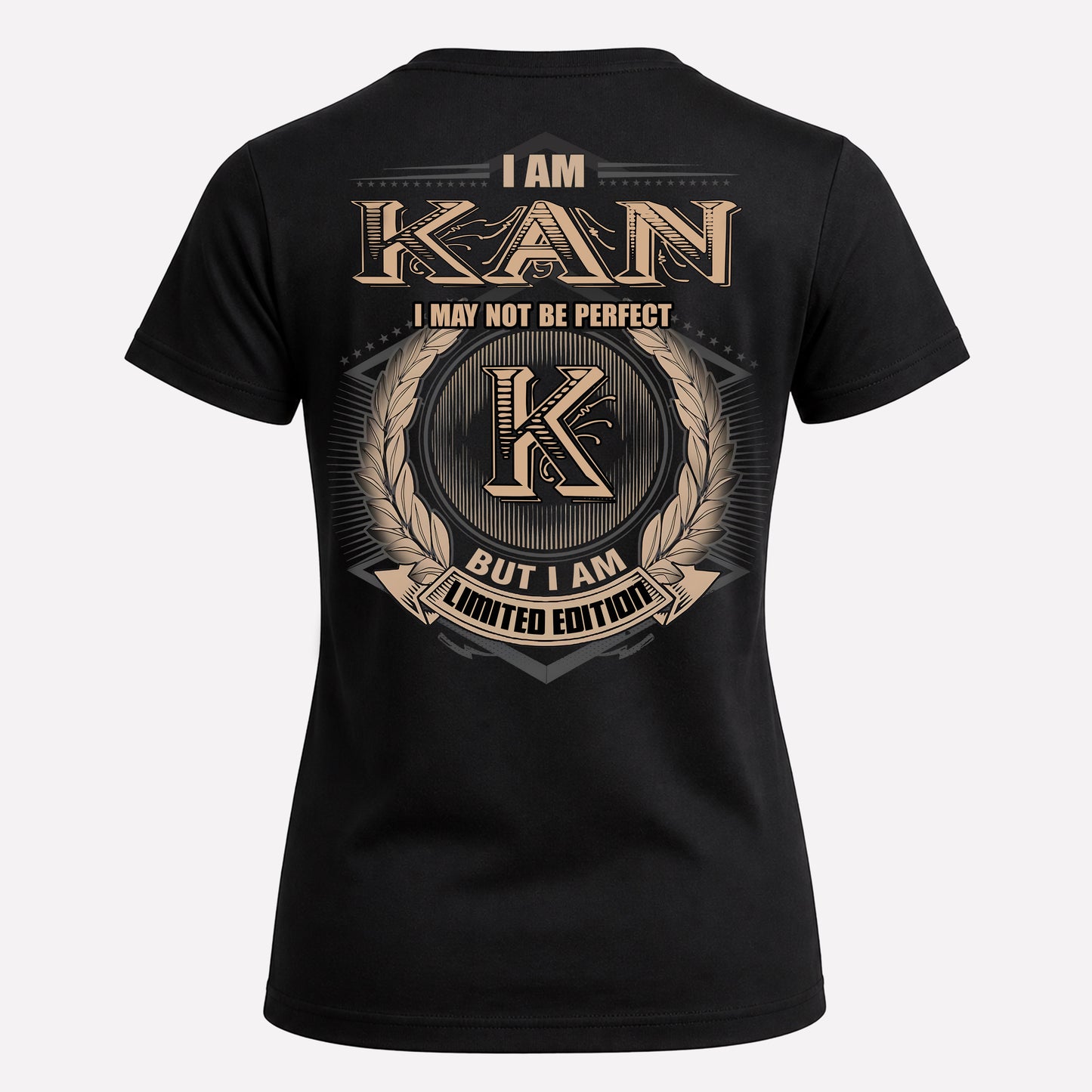 KAN PH55-T25-Personalized Name Quote Apparel “I Am NAME May Not Be Perfect But I Am Limited Edition”