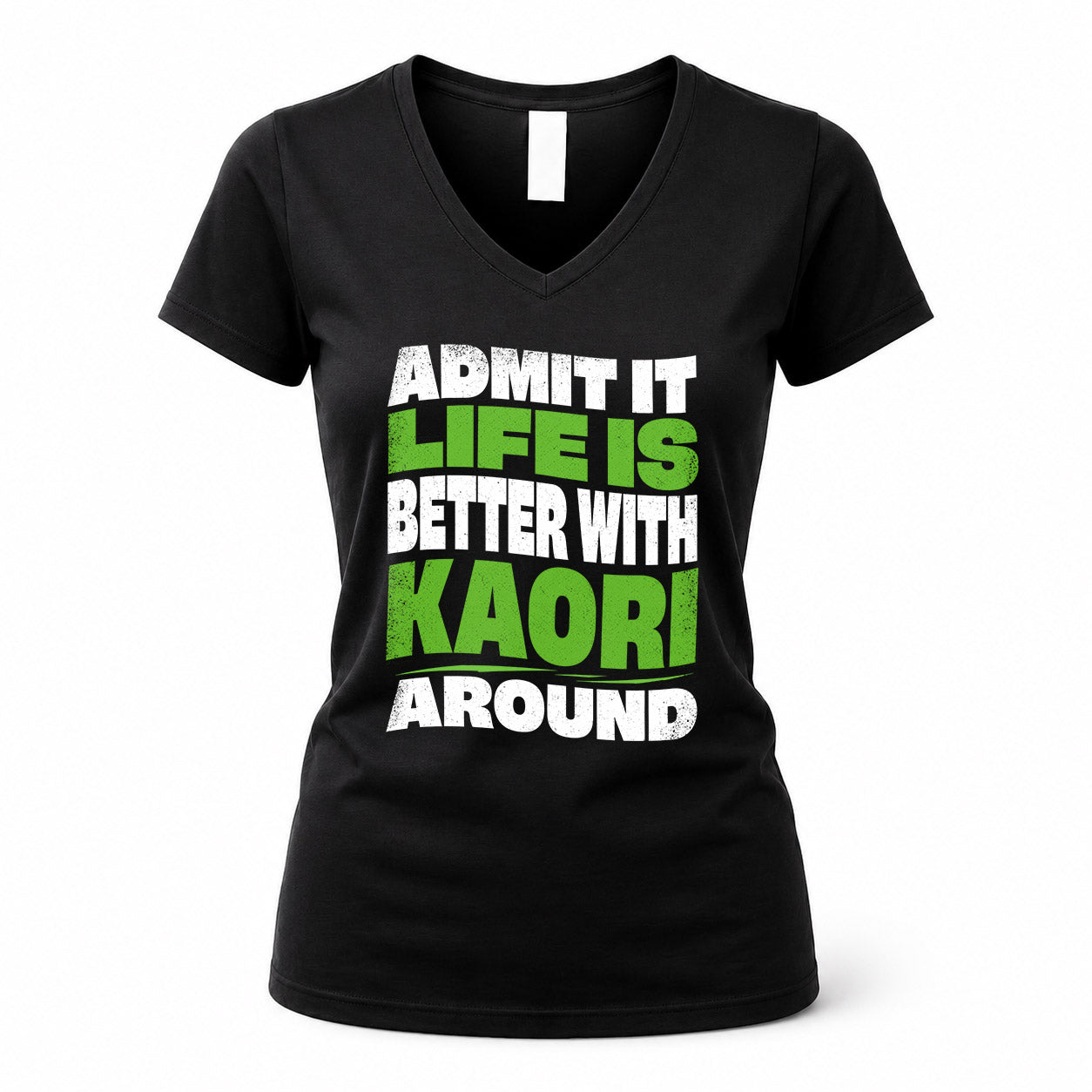 KAORI HP99-K4-189 – Personalized Funny Quote Apparel “Admit It, Life Is Better With NAME Around”