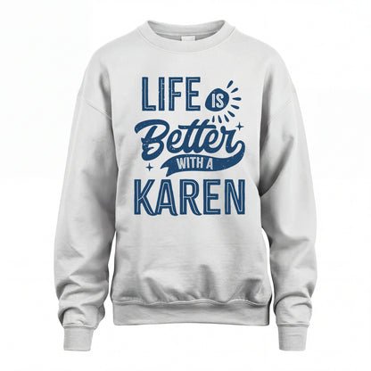 KAREN HH88-K2–Personalized Name Quote T-Shirt Life Is Better With Unisex Gift