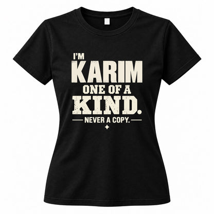 KARIM P6-K4-228 Personalized Funny Quote Apparel “I’m NAME – One of a Kind, Never a Copy”