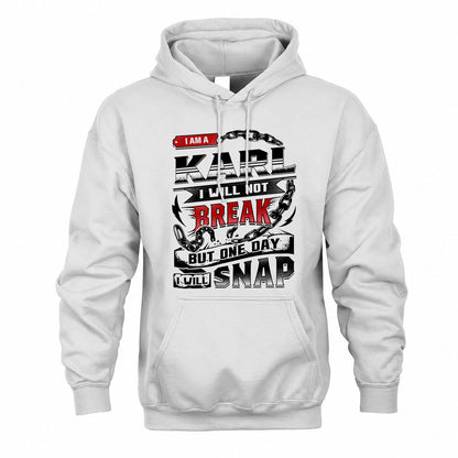 KARL HP28-K4-129 – Personalized Name Quote T-Shirt “I Will Not Break, But One Day I Will Snap”