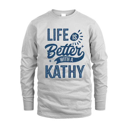 KATHY HH88-K2–Personalized Name Quote T-Shirt Life Is Better With Unisex Gift