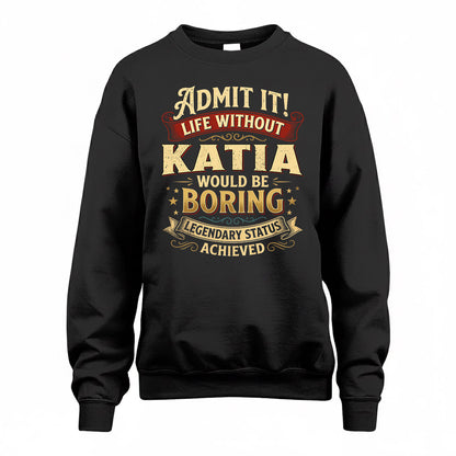KATIA TP65-K5-268–Personalized Funny Quote Apparel “Life Without NAME Would Be Boring”