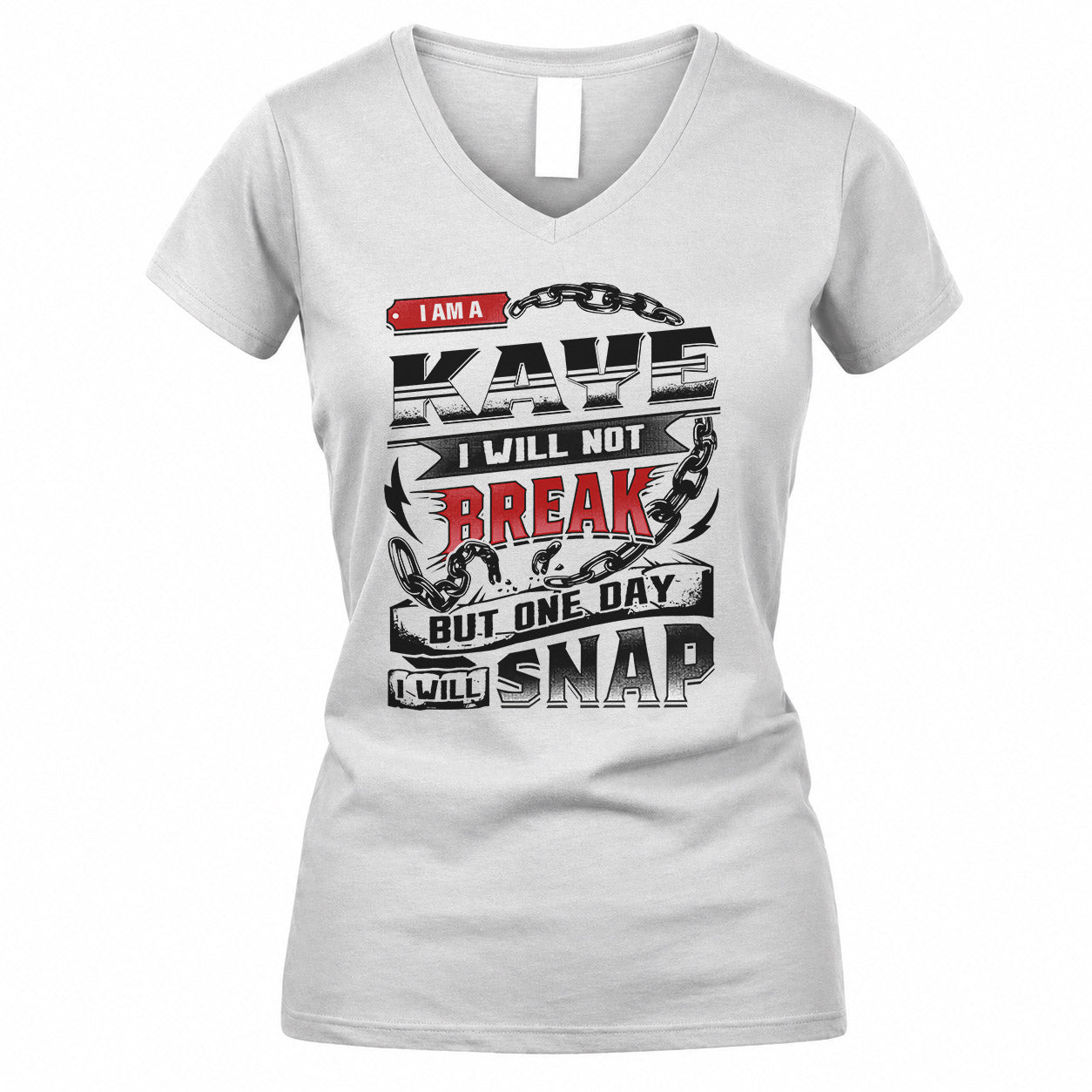 KAYE HP28-K4-129 – Personalized Name Quote T-Shirt “I Will Not Break, But One Day I Will Snap”