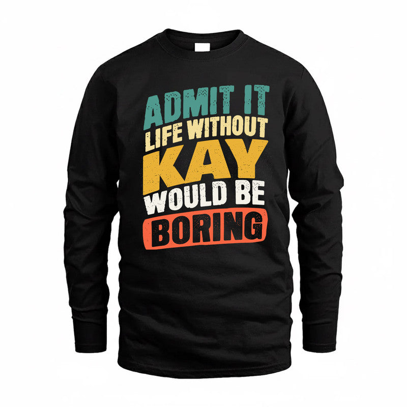 KAY TP88-K4-229–Personalized Funny Quote Apparel “Life Without NAME Would Be Boring”