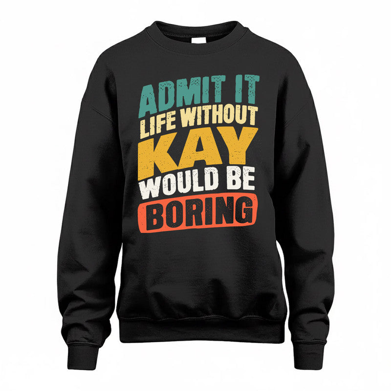 KAY TP88-K4-229–Personalized Funny Quote Apparel “Life Without NAME Would Be Boring”