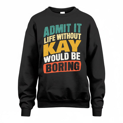 KAY TP88-K4-229–Personalized Funny Quote Apparel “Life Without NAME Would Be Boring”