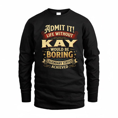 KAY TP65-K5-268–Personalized Funny Quote Apparel “Life Without NAME Would Be Boring”