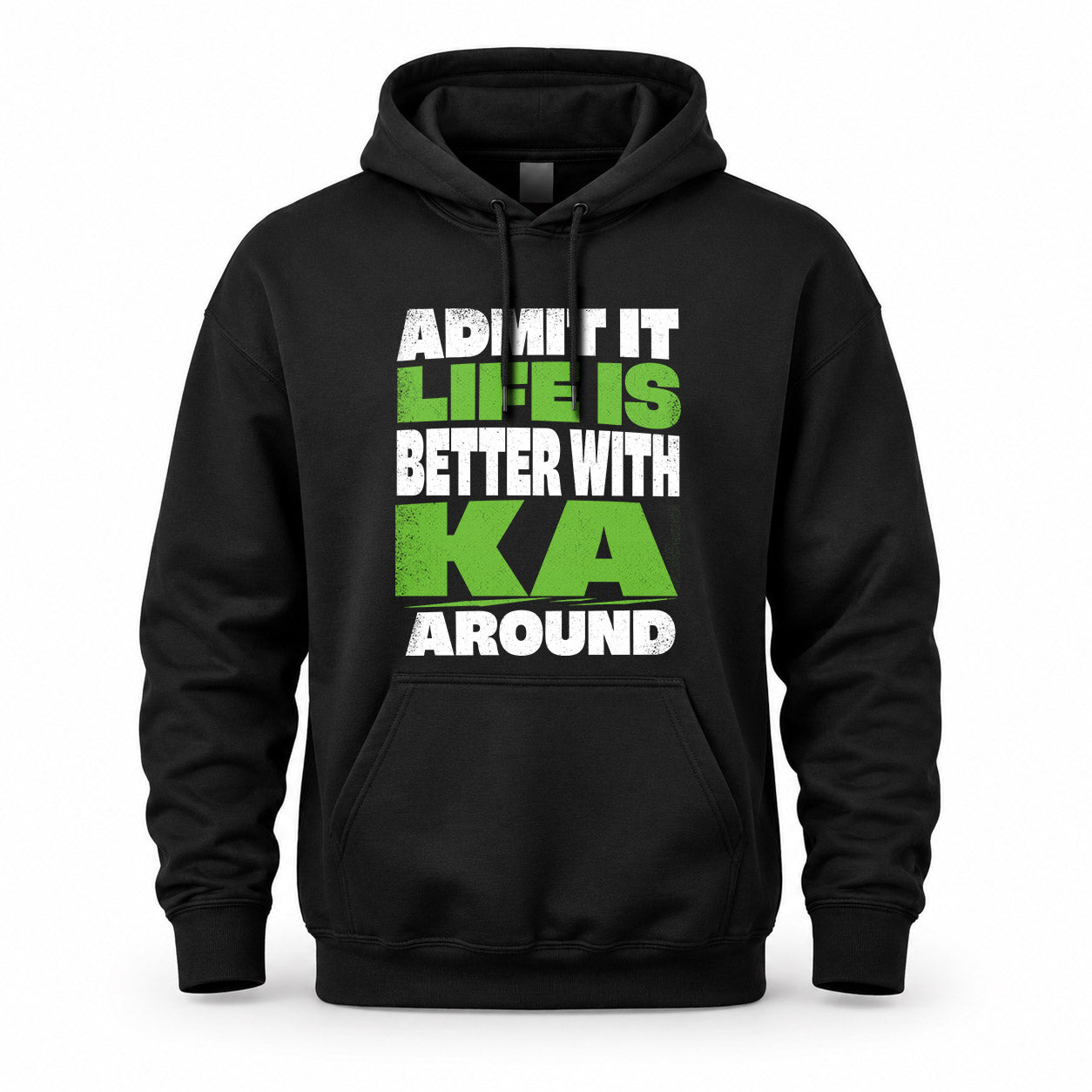 KA HP68-K4-189 – Personalized Funny Quote Apparel “Admit It, Life Is Better With NAME Around”