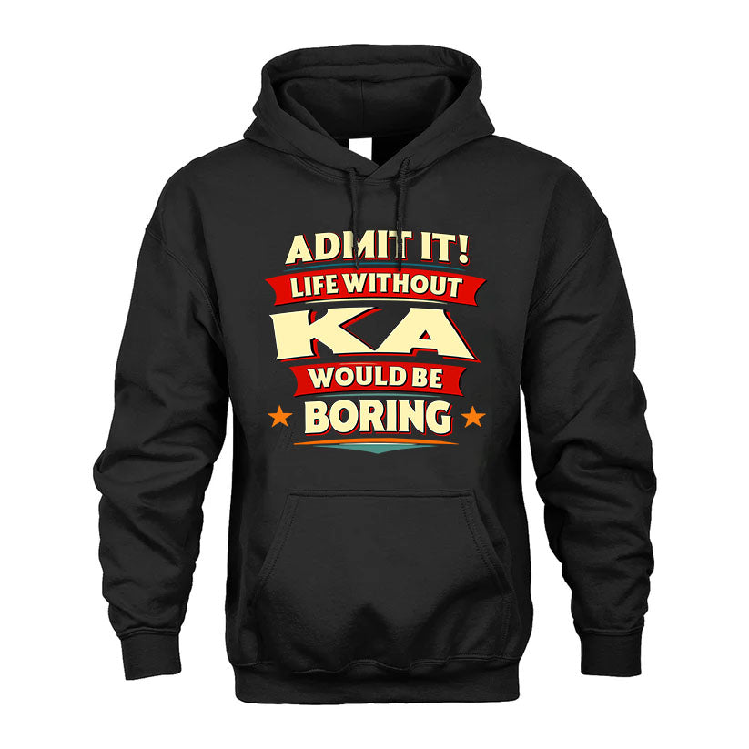 KA PH88-K2-106–Personalized Funny Quote Apparel “Life Without NAME Would Be Boring”