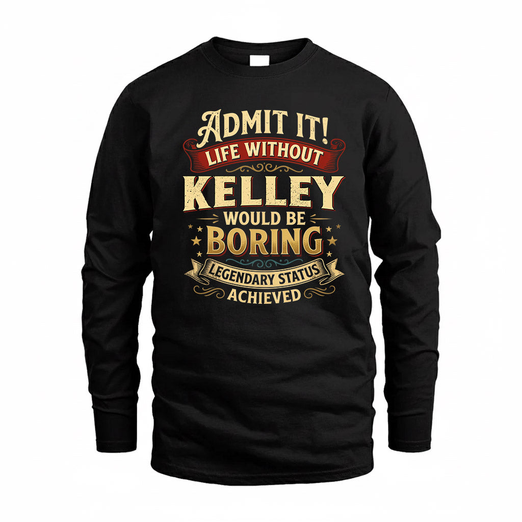 KELLEY TP65-K5-268–Personalized Funny Quote Apparel “Life Without NAME Would Be Boring”