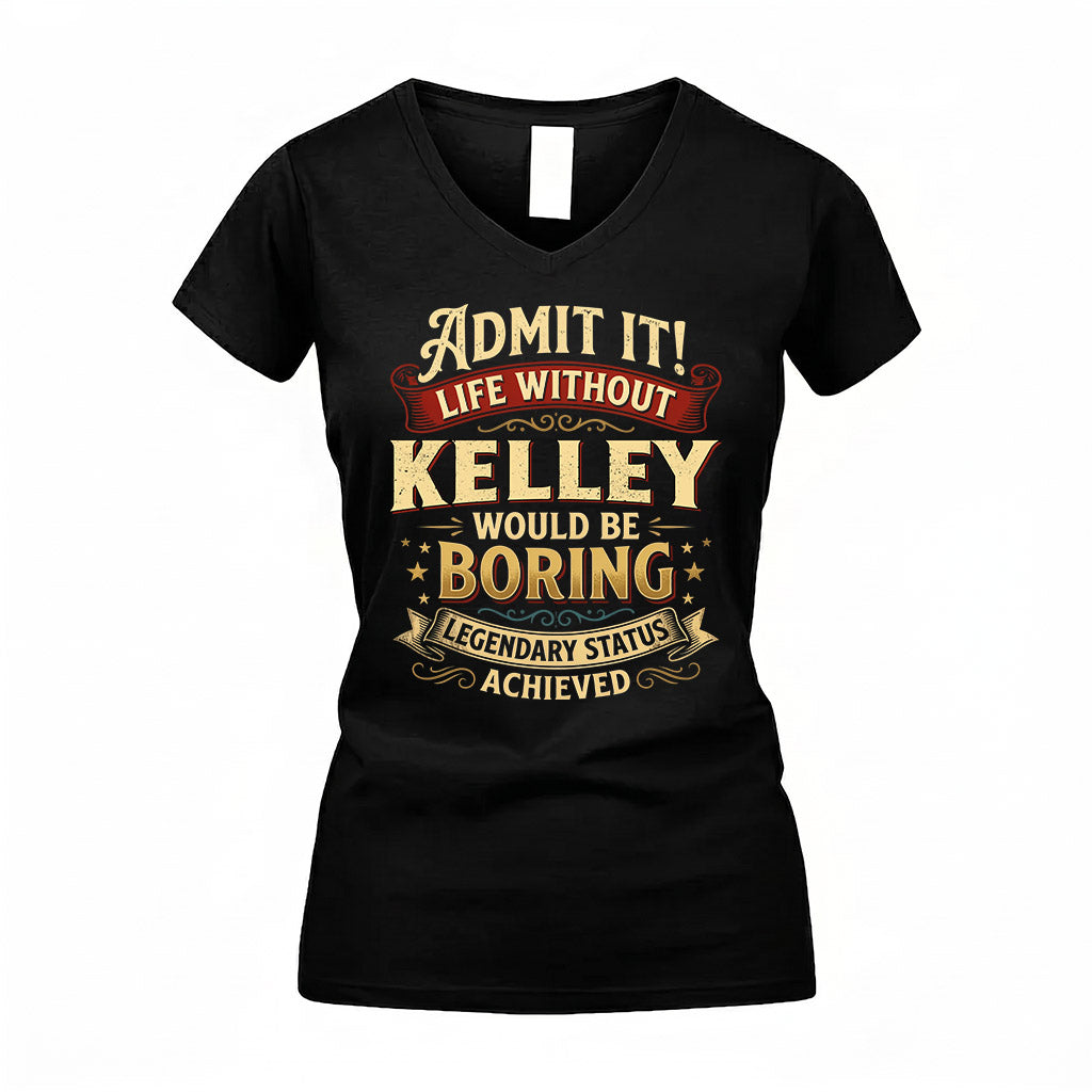 KELLEY TP65-K5-268–Personalized Funny Quote Apparel “Life Without NAME Would Be Boring”