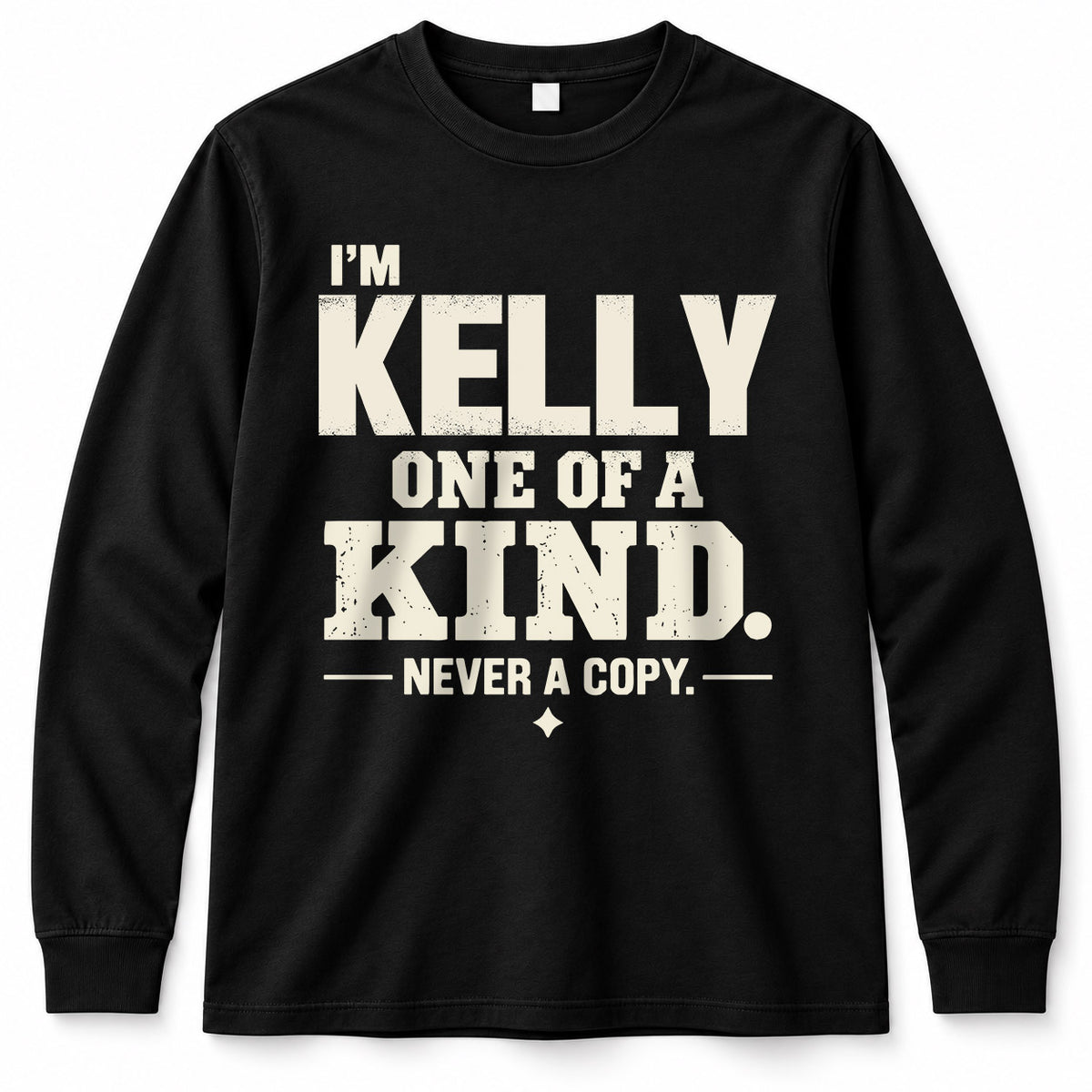 KELLY P6-K4-228 Personalized Funny Quote Apparel “I’m NAME – One of a Kind, Never a Copy”