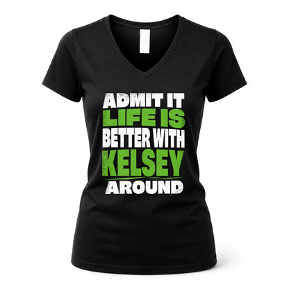 KELSEY HP68-K4-189 – Personalized Funny Quote Apparel “Admit It, Life Is Better With NAME Around”