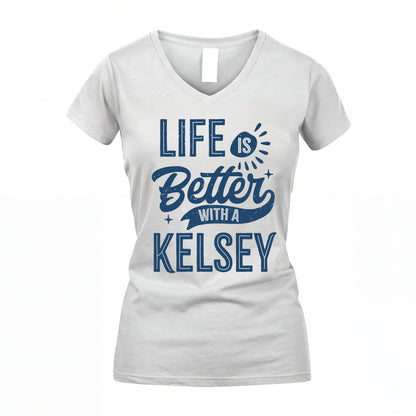 KELSEY HH88-K2–Personalized Name Quote T-Shirt Life Is Better With Unisex Gift
