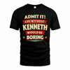 KENNETH PH88-K2-106–Personalized Funny Quote Apparel “Life Without NAME Would Be Boring”