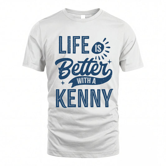 KENNY HH88-K2–Personalized Name Quote T-Shirt Life Is Better With Unisex Gift