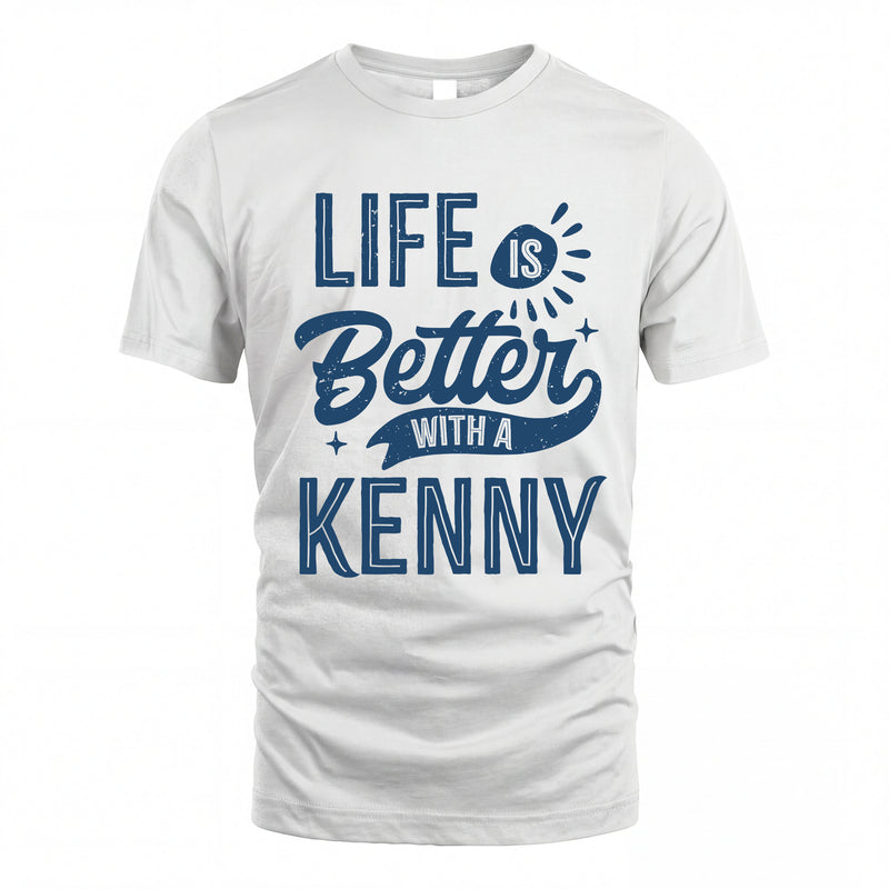 KENNY HH88-K2–Personalized Name Quote T-Shirt Life Is Better With Unisex Gift