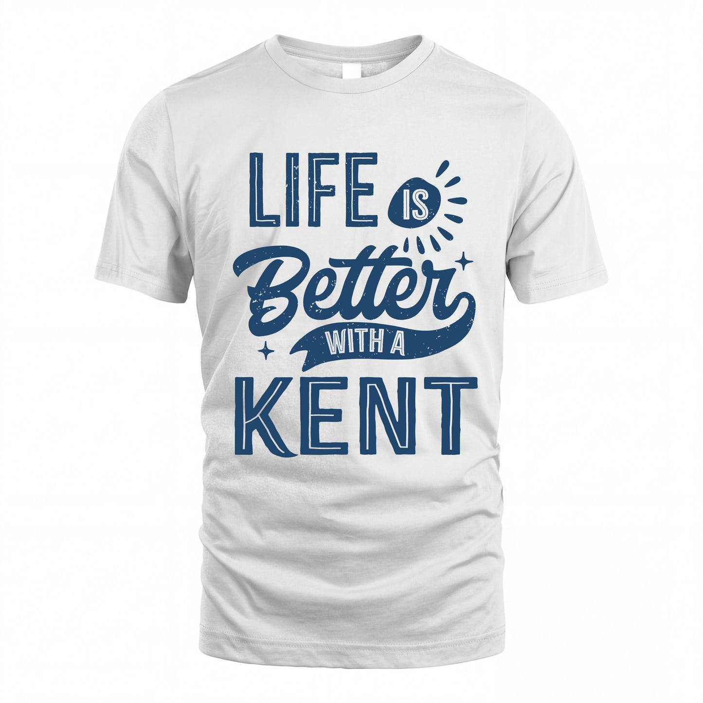 KENT HH88-K2–Personalized Name Quote T-Shirt Life Is Better With Unisex Gift