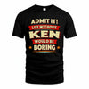 KEN PH88-K2-106–Personalized Funny Quote Apparel “Life Without NAME Would Be Boring”
