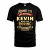 KEVIN TP65-K5-268–Personalized Funny Quote Apparel “Life Without NAME Would Be Boring”