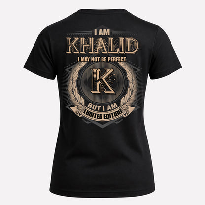 KHALID PH55-T25-Personalized Name Quote Apparel “I Am NAME May Not Be Perfect But I Am Limited Edition”