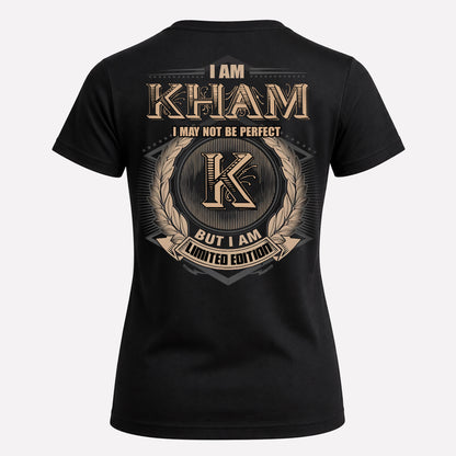 KHAM PH55-T25-Personalized Name Quote Apparel “I Am NAME May Not Be Perfect But I Am Limited Edition”