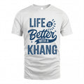 KHANG HH88-K2–Personalized Name Quote T-Shirt Life Is Better With Unisex Gift