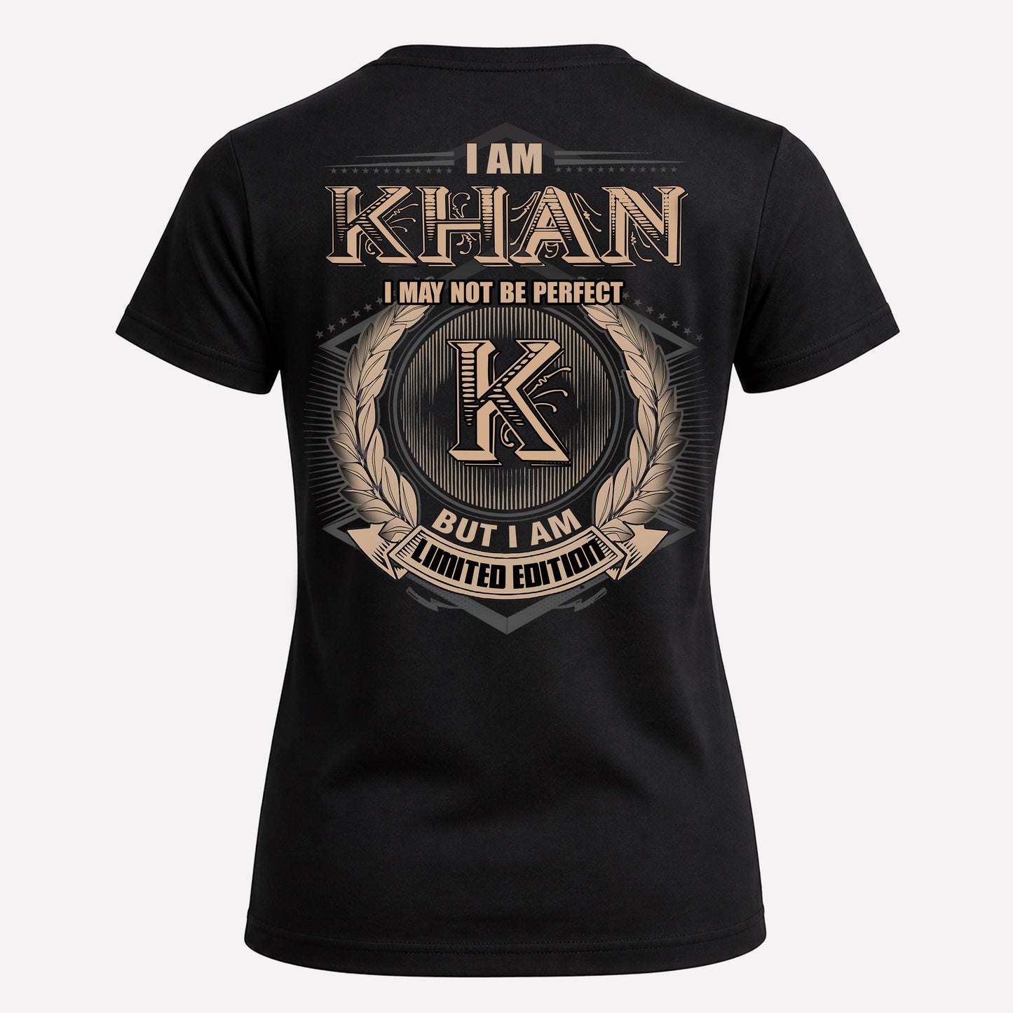 KHAN PH55-T25-Personalized Name Quote Apparel “I Am NAME May Not Be Perfect But I Am Limited Edition”