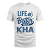 KHA HH88-K2–Personalized Name Quote T-Shirt Life Is Better With Unisex Gift