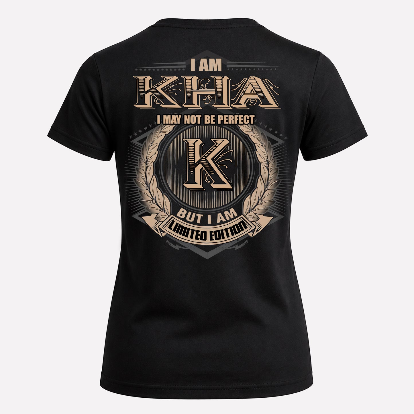 KHA PH55-T25-Personalized Name Quote Apparel “I Am NAME May Not Be Perfect But I Am Limited Edition”