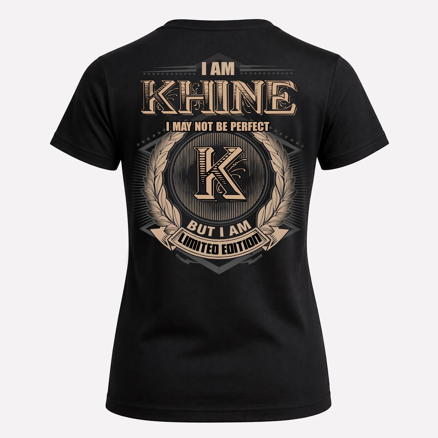 KHINE PH55-T25-Personalized Name Quote Apparel “I Am NAME May Not Be Perfect But I Am Limited Edition”