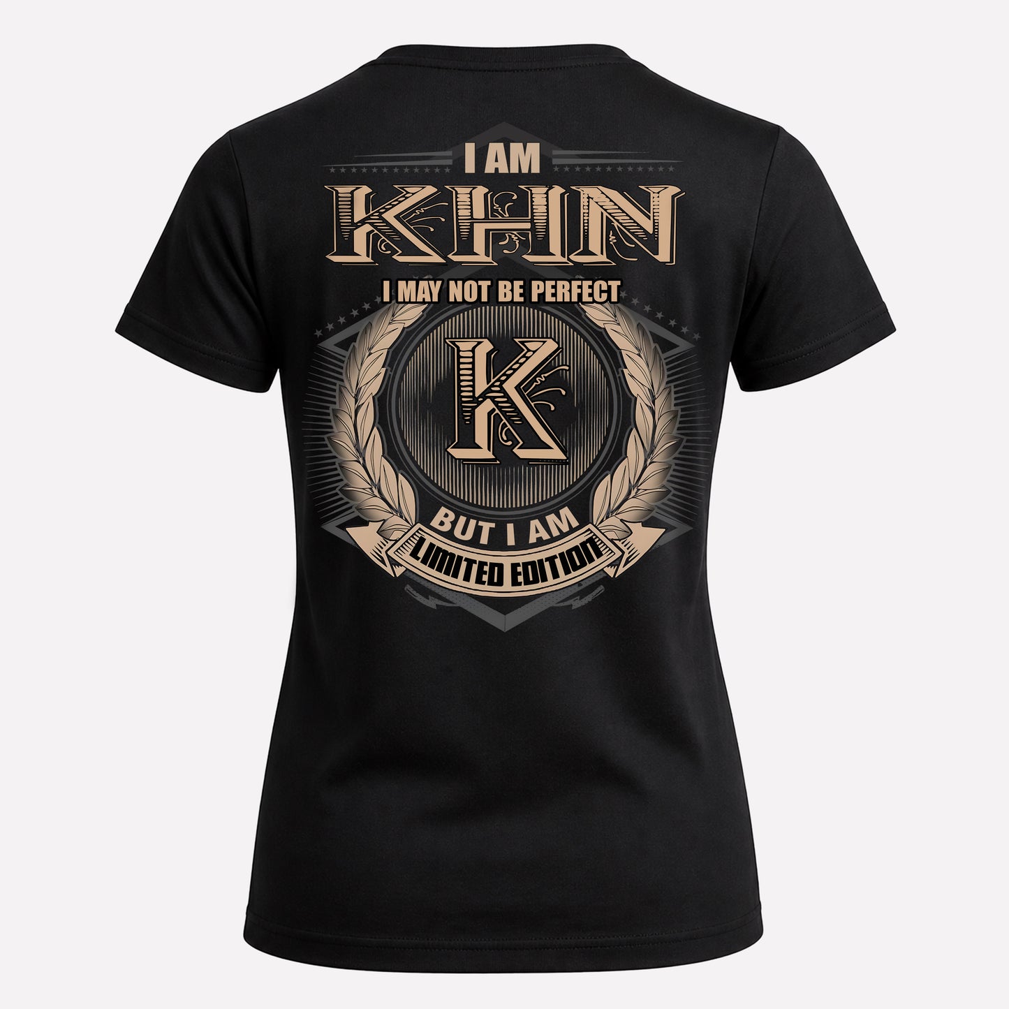 KHN PH55-T25-Personalized Name Quote Apparel “I Am NAME May Not Be Perfect But I Am Limited Edition”