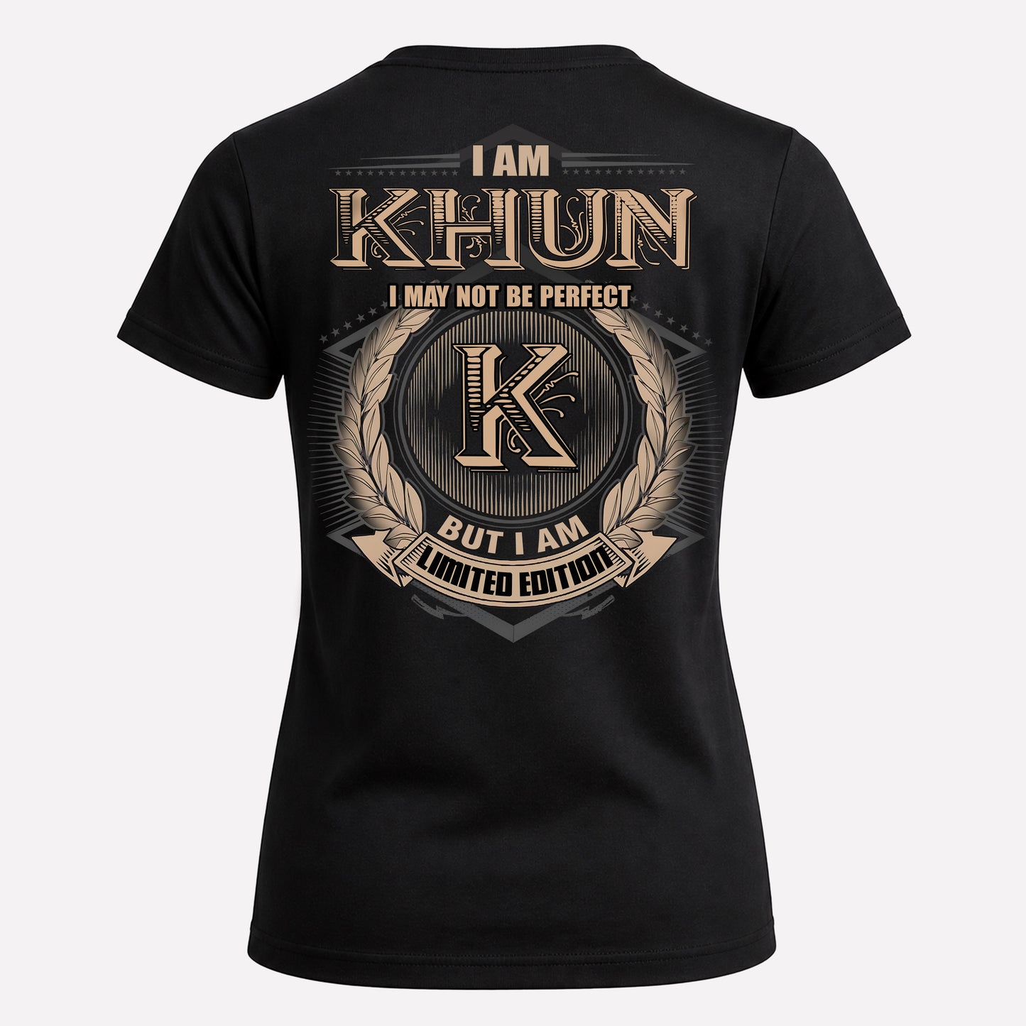 KHUN PH55-T25-Personalized Name Quote Apparel “I Am NAME May Not Be Perfect But I Am Limited Edition”